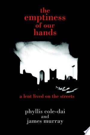 the emptiness of our hands a lent lived on the streets