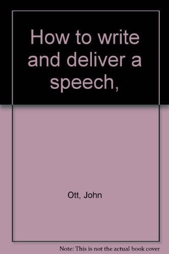 How to write and deliver a speech,
