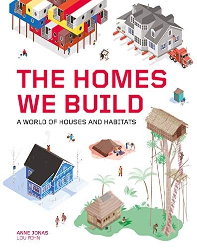 The Homes We Build A World of Houses and Habitats