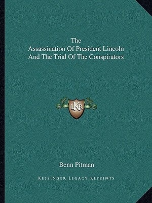 The Assassination Of President Lincoln And The Trial Of The Conspirators
