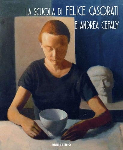 La scuola di Felice Casorati e Andrea Cefaly