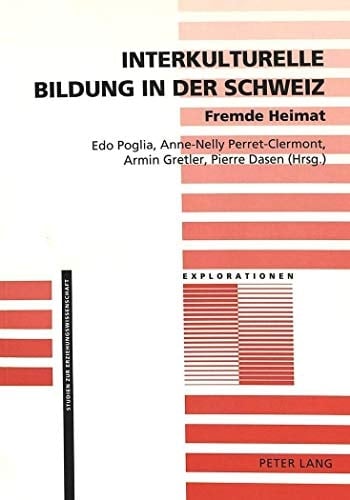 Interkulturelle Bildung in der Schweiz- Fremde Heimat (Explorationen) (German Edition)