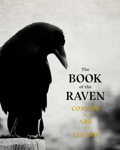 The Book of the Raven Corvids in Art and Legend