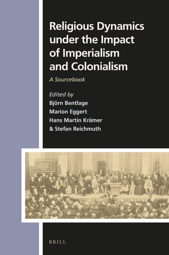 Religious Dynamics Under the Impact of Imperialism and Colonialism A Sourcebook