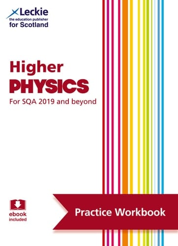 Higher Physics for SQA 2019 and Beyond Practice Workbook