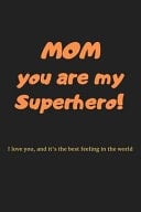 2020 Mom You Are My Superhero Lined Notebook, Journal, Organizer, Simple and Elegant, Gift for Friends, Dad, Mom, Family. 120 Pages, Matte Cover (6 X 9) Inches in Size