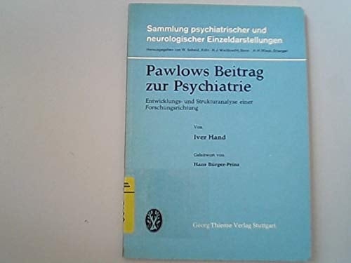 Pawlows Beitrag zur Psychiatrie Entwicklungs- und Strukturanalyse einer Forschungsrichtung