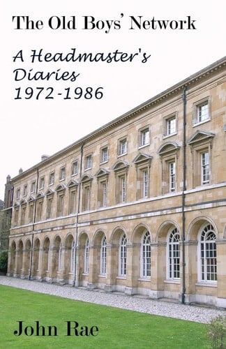 The Old Boys Network A Headmaster's Diaries 1972-1986