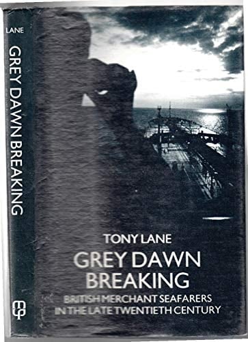 Grey Dawn Breaking: British Merchant Seafarers in the Late Twentieth Century