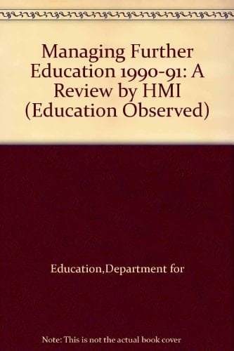 Managing Further Education 1990-91 A Review by HMI