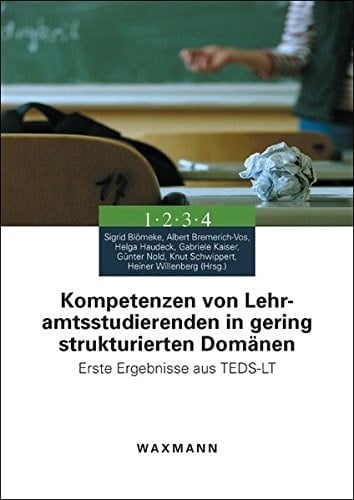 Kompetenzen von Lehramtsstudierenden in gering strukturierten Domänen erste Ergebnisse aus TEDS-LT