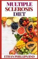 Multiple Sclerosis Diet Delicious Recipes for Living Well with a Low Saturated Fat Diet