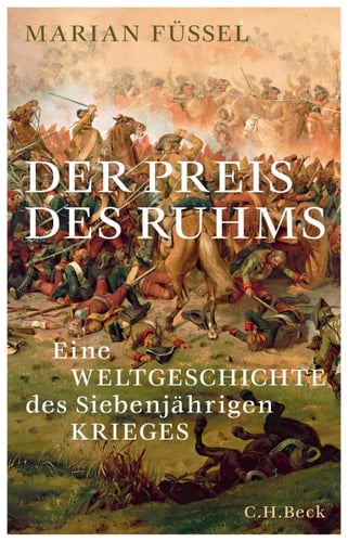 Der Preis des Ruhms eine Weltgeschichte des Siebenjährigen Krieges : 1756-1763