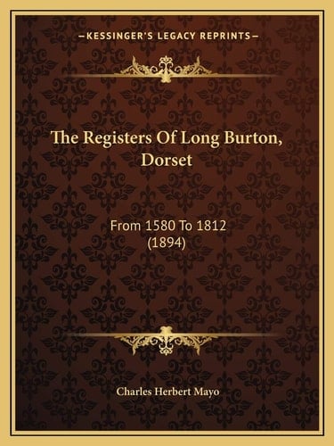 The Registers Of Long Burton, Dorset: From 1580 To 1812 (1894)