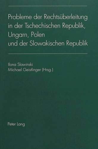 Probleme der Rechtsüberleitung in der Tschechischen Republik, Ungarn, Polen und der Slowakischen Republik (German Edition)