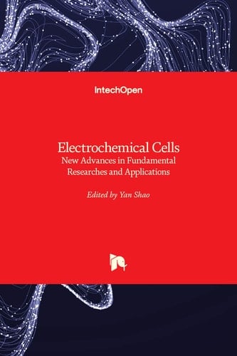 Electrochemical Cells New Advances in Fundamental Researches and Applications