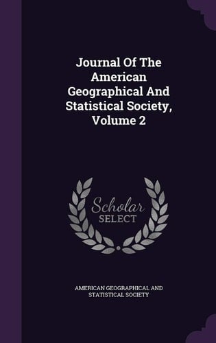Journal of the American Geographical and Statistical Society, Volume 2