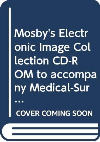 Mosby's Electronic Image Collection CD-ROM to accompany Medical-Surgical Nursing: Assessment & Management of Clinical Problems