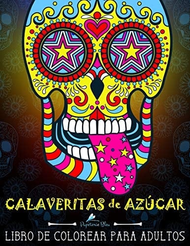 Calaveritas de Azucar: Libro de Colorear para Adultos Libros para Colorear Adultos Fondo Negro Jardin Bosque Oceano Relajarse Pintando Cuidades Perros Gatos and Antiestres and Divertido and Relajante and Unicornios and Flores and Corazones and Mariposas and Caballos and Encantado and Tatuajes and Mandala and Japon and Hadas Fantasia