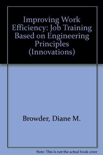 Improving Work Efficiency: Job Training Based on Engineering Principles (Innovations)