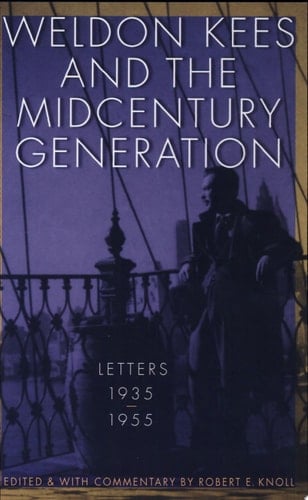 Weldon Kees and the Midcentury Generation Letters, 1935-1955