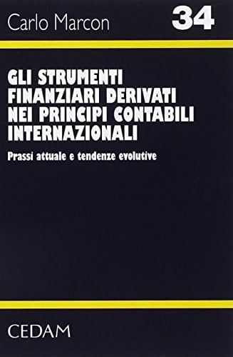 Gli strumenti finanziari derivati nei principi contabili internazionali. Prassi attuale e tendenze evolutive