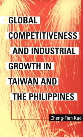 Global Competitiveness and Industrial Growth in Taiwan and the Philippines (Pitt Series in Policy and Institutional Studies)