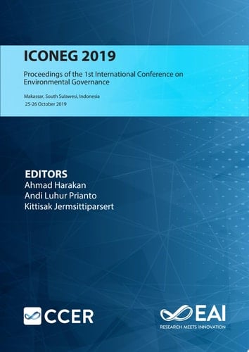 ICONEG 2019 Proceedings of the 1st International Conference on Environmental Governance, ICONEG 2019, 25-26 October 2019, Makassar, South Sulawesi, Indonesia