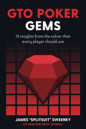 GTO Poker Gems: 12 Insights From The Solver That Every Player Should Use