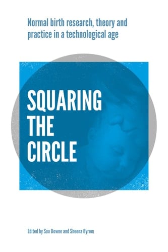 Squaring the Circle Normal birth research, theory and practice in a technological age