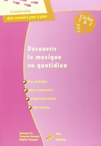 Découvrir la musique au quotidien des activités pour construire progressivement des savoirs