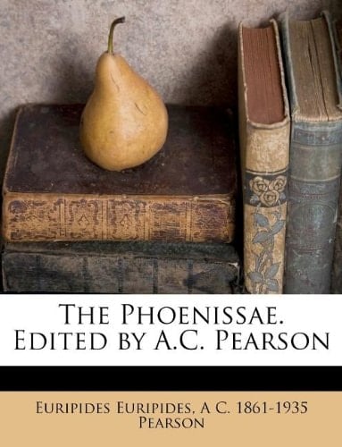 The Phoenissae. Edited by A.C. Pearson