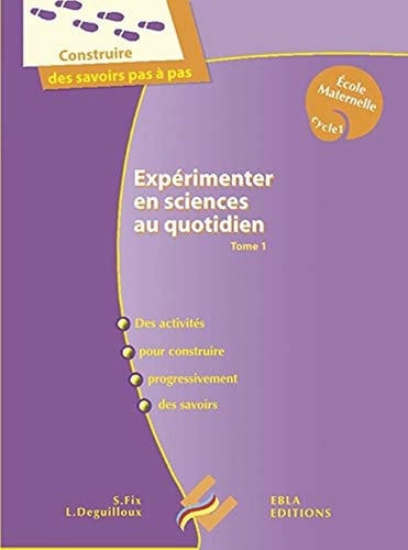 Expérimenter en sciences au quotidien des activités pour construire progressivement des savoirs