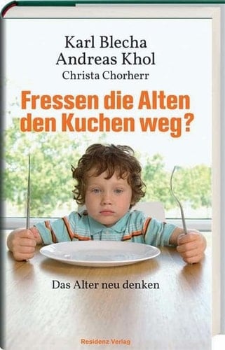 Fressen die Alten den Kuchen weg? das Alter neu denken