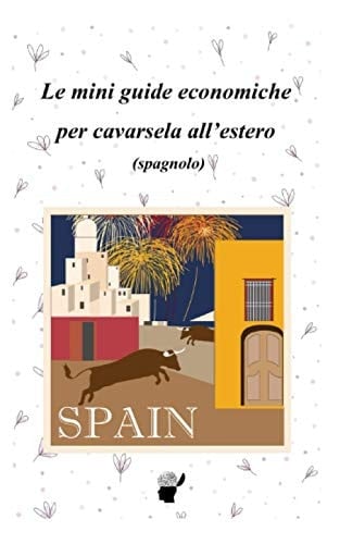 Le mini guide economiche per cavarsela all'estero: Spagnolo (Italian Edition)