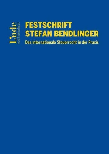 Festschrift Stefan Bendlinger das internationale Steuerrecht in der Praxis