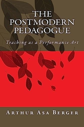 The Postmodern Pedagogue Teaching As a Performance Art