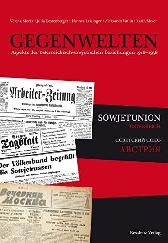 Gegenwelten Aspekte der österreichisch-sowjetischen Beziehungen 1918-1938