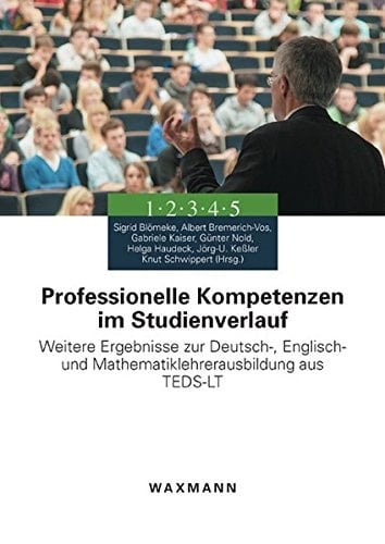 Professionelle Kompetenzen im Studienverlauf weitere Ergebnisse zur Deutsch-, Englisch- und Mathematiklehrerausbildung aus TEDS-LT
