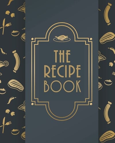 The Recipe Book: A Beautiful & Modern Keepsake Recipe Notebook & Organizer to Write in Your Own Recipes - Blank Recipe Book & Cookbook - Removable 8 x 10 Recipe Cards to Share with Friends & Family