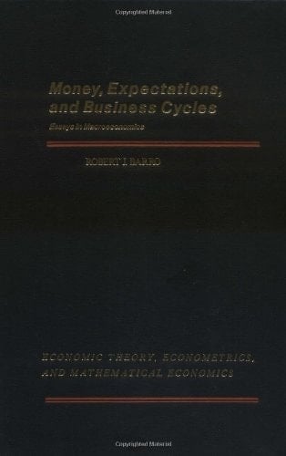 Money, Expectations, and Business Cycles Essays in Macroeconomics