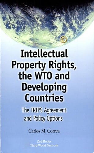 Intellectual Property Rights, the WTO and Developing Countries The TRIPS Agreement and Policy Options