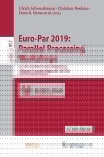 Euro-Par 2019 Parallel Processing Workshops : Euro-Par 2019 International Workshops, Göttingen, Germany, August 26-30, 2019, Revised Selected Papers