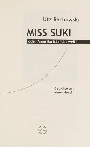 Miss Suki oder Amerika ist nicht weit! Gedichte um einen Hund