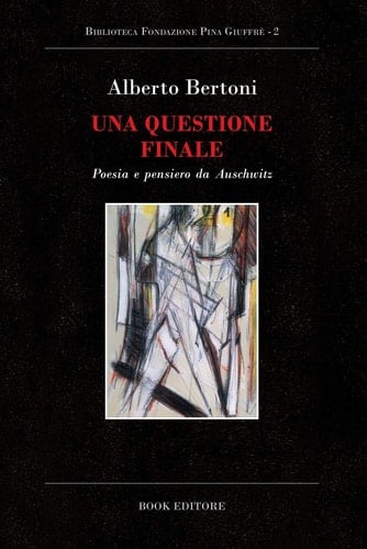 Una questione finale poesia e pensiero da Auschwitz