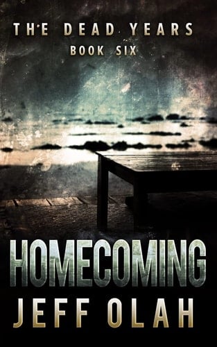 The Dead Years - HOMECOMING - Book 6 (a Post-Apocalyptic Thriller)