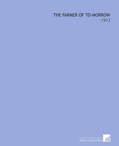 The Farmer of To-Morrow: -1913