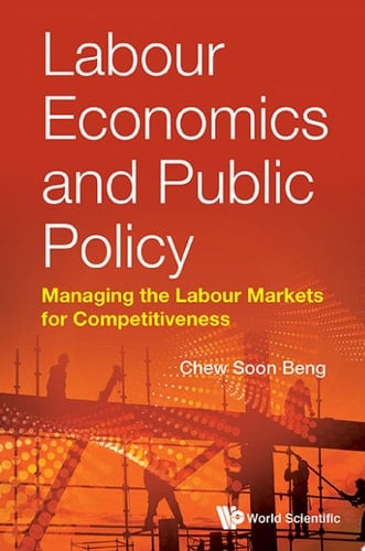 Labour Economics And Public Policy: Managing The Labour Markets For Competitiveness Managing the Labour Markets for Competitiveness