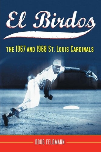 El Birdos The 1967 and 1968 St. Louis Cardinals
