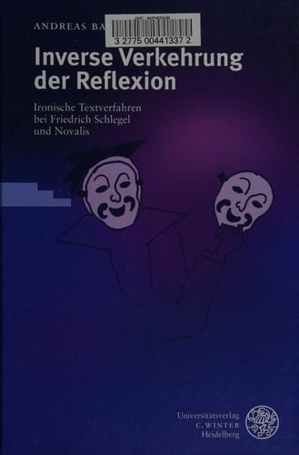 Inverse Verkehrung der Reflexion ironische Textverfahren bei Friedrich Schlegel und Novalis